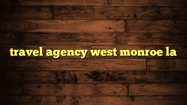 travel agency west monroe la