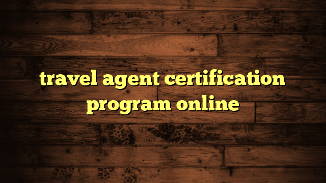 travel agent certification program online