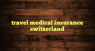 travel medical insurance switzerland