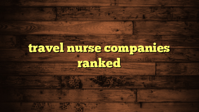 travel nurse companies ranked