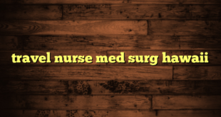 travel nurse med surg hawaii