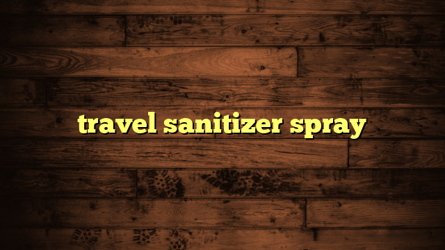 travel sanitizer spray