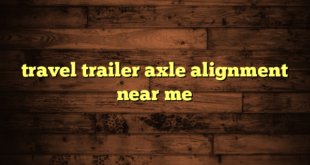 travel trailer axle alignment near me