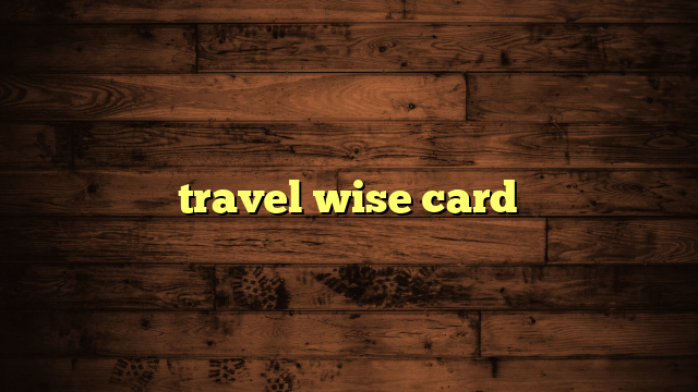 travel wise card