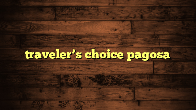 traveler’s choice pagosa