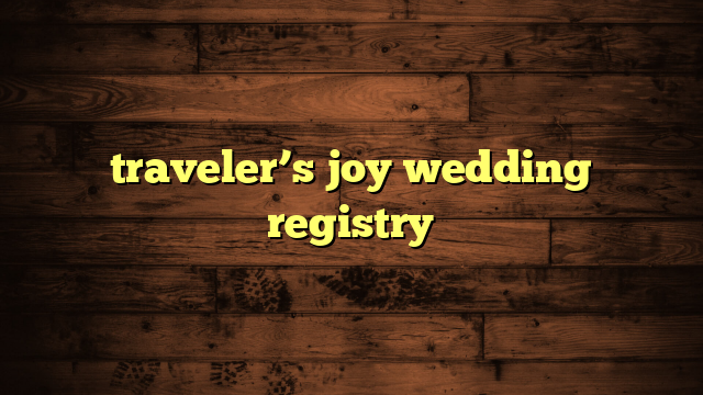 traveler’s joy wedding registry