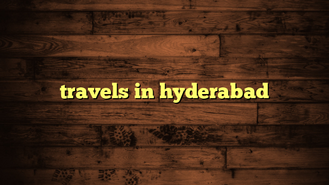 travels in hyderabad