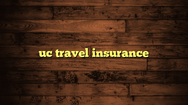 uc travel insurance