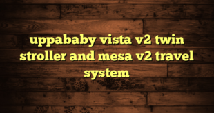 uppababy vista v2 twin stroller and mesa v2 travel system