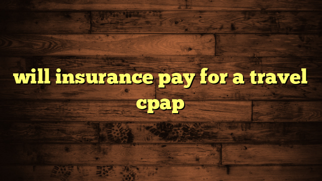 will insurance pay for a travel cpap