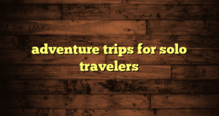 adventure trips for solo travelers