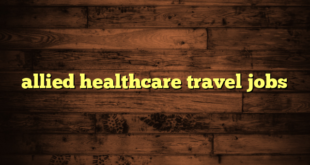 allied healthcare travel jobs