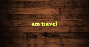 am travel