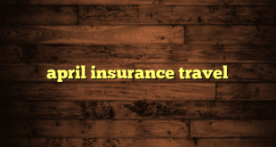 april insurance travel