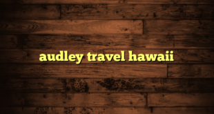 audley travel hawaii