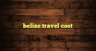 belize travel cost