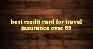 best credit card for travel insurance over 65