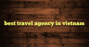 best travel agency in vietnam