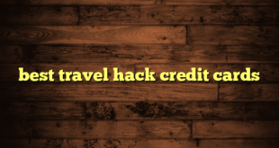 best travel hack credit cards