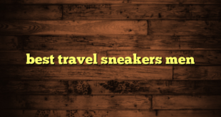 best travel sneakers men