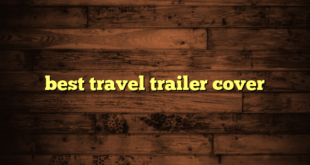 best travel trailer cover