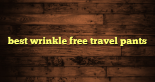 best wrinkle free travel pants