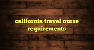 california travel nurse requirements