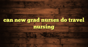 can new grad nurses do travel nursing