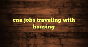 cna jobs traveling with housing