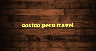 costco peru travel