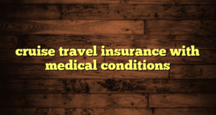 cruise travel insurance with medical conditions