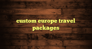 custom europe travel packages