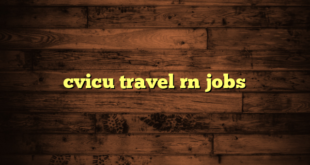 cvicu travel rn jobs