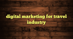 digital marketing for travel industry