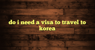 do i need a visa to travel to korea