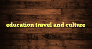 education travel and culture