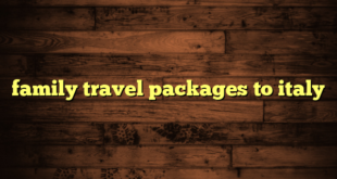 family travel packages to italy