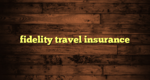 fidelity travel insurance