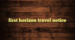 first horizon travel notice