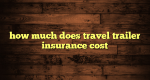 how much does travel trailer insurance cost