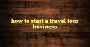 how to start a travel tour business