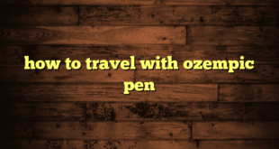 how to travel with ozempic pen