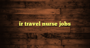 ir travel nurse jobs