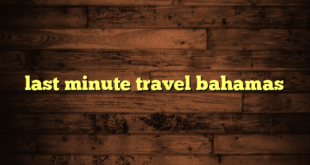 last minute travel bahamas