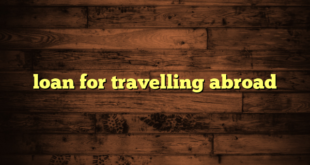 loan for travelling abroad