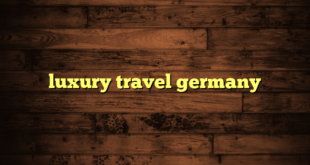 luxury travel germany