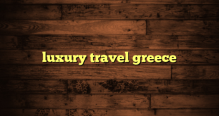 luxury travel greece