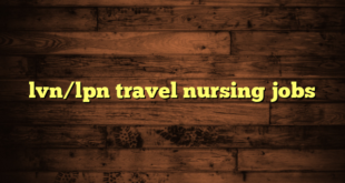 lvn/lpn travel nursing jobs