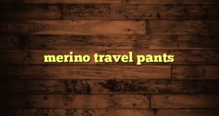 merino travel pants