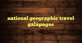 national geographic travel galapagos